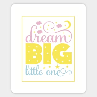 Dream big little one Sticker